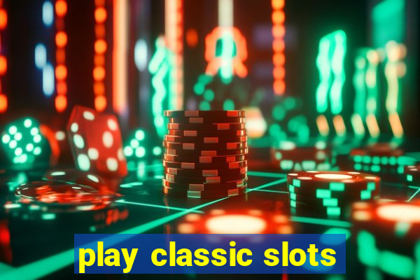 play classic slots