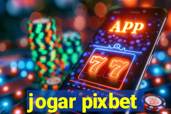 jogar pixbet