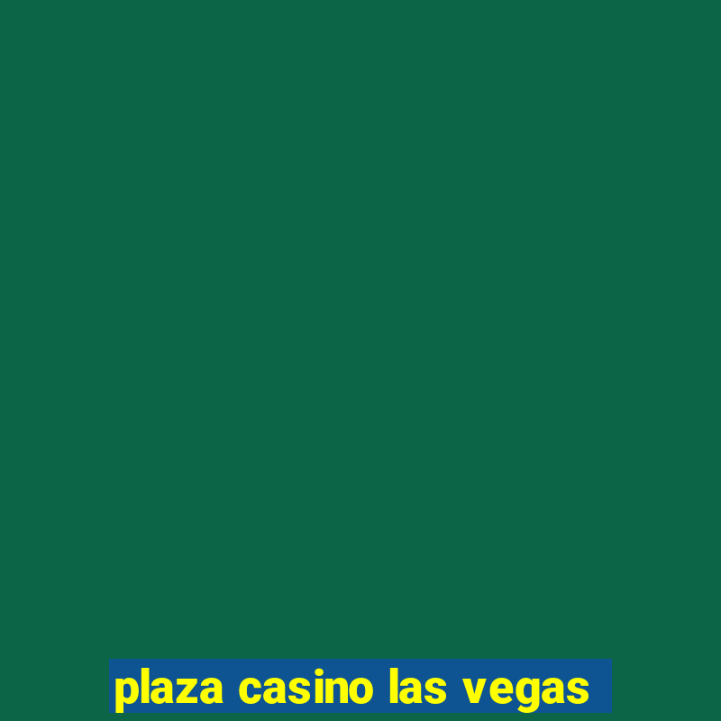 plaza casino las vegas