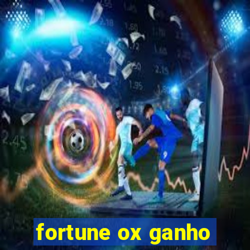 fortune ox ganho