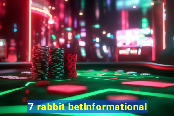 7 rabbit betInformational