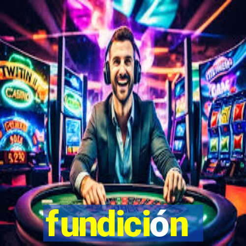 fundición