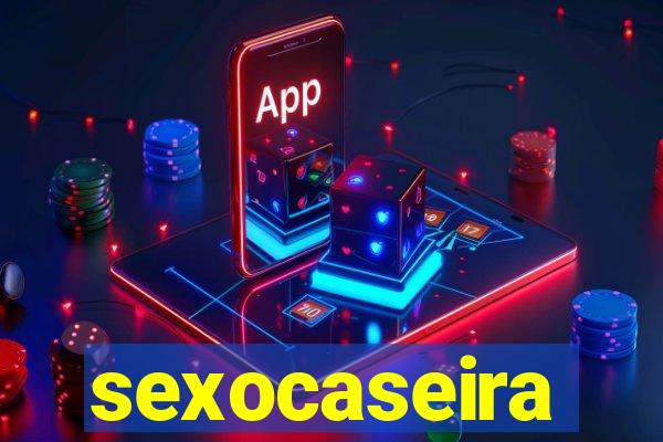 sexocaseira