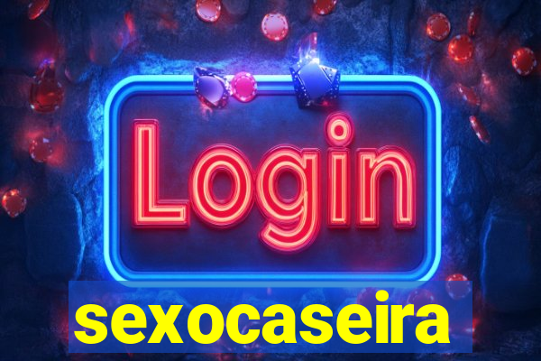 sexocaseira