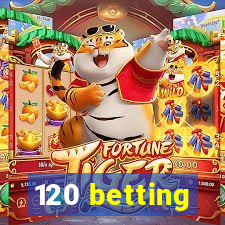 120 betting