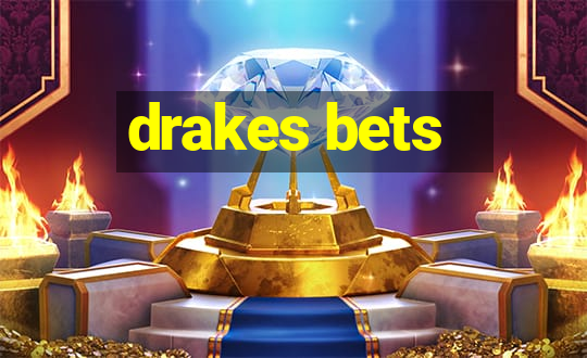 drakes bets