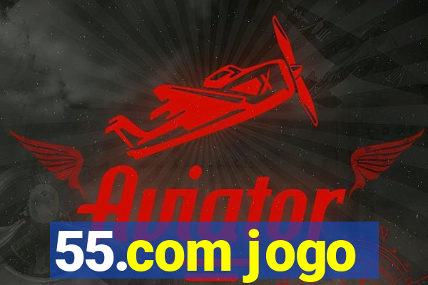 55.com jogo