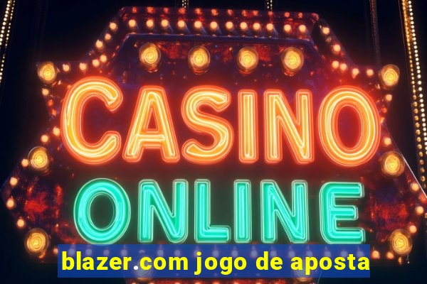 blazer.com jogo de aposta