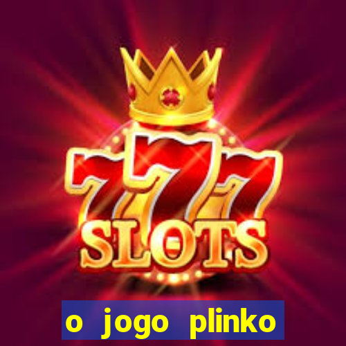 o jogo plinko lucky paga mesmo