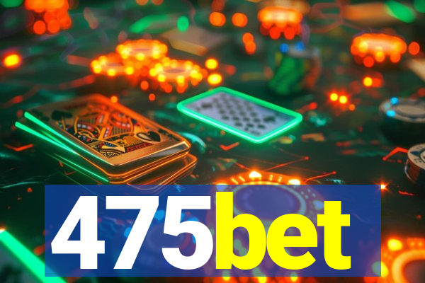 475bet