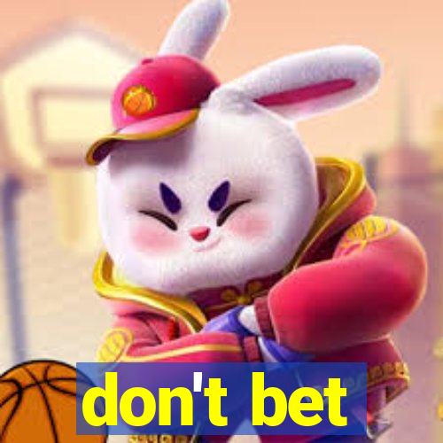 don't bet