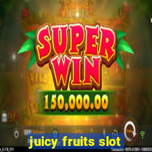 juicy fruits slot