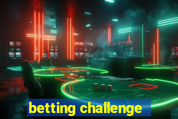 betting challenge