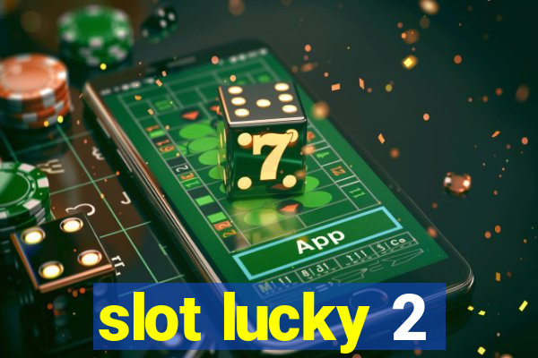 slot lucky 2