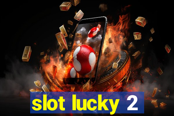 slot lucky 2