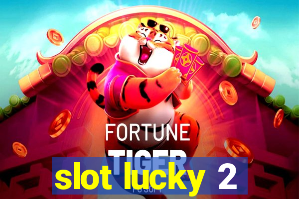 slot lucky 2