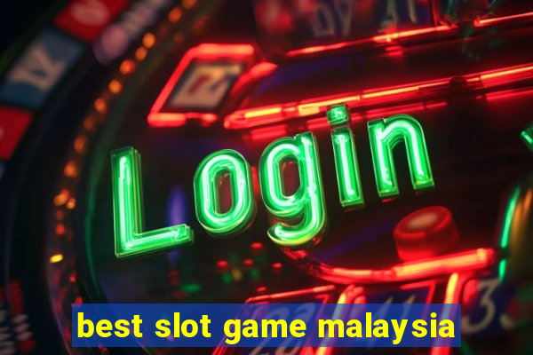 best slot game malaysia