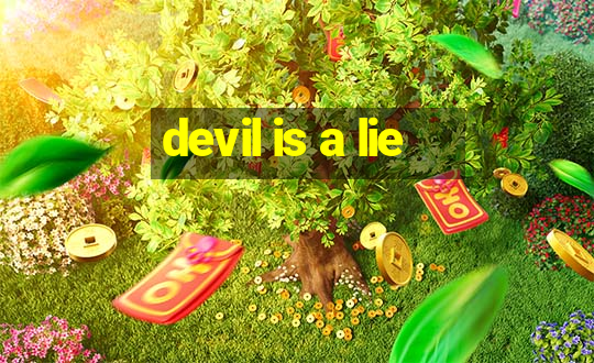 devil is a lie