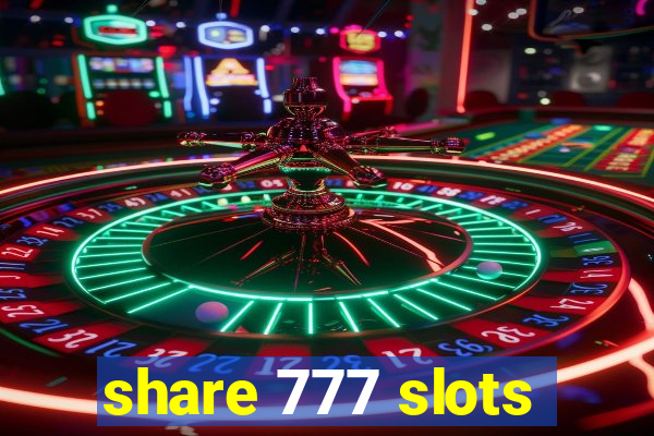 share 777 slots