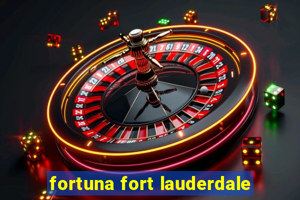 fortuna fort lauderdale