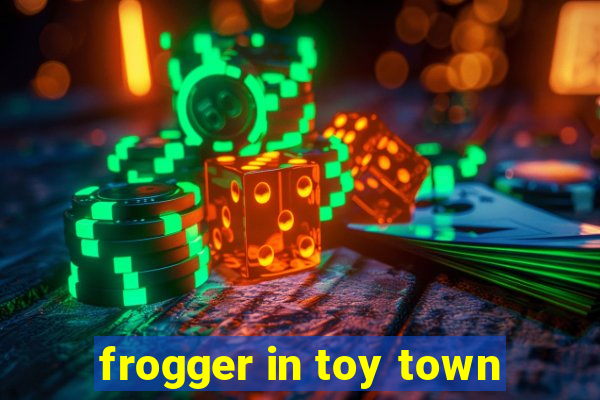 frogger in toy town