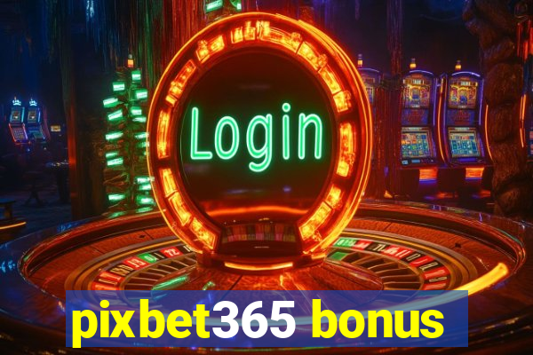 pixbet365 bonus