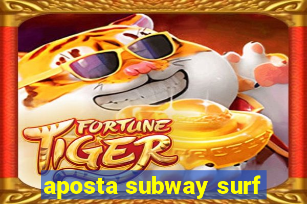 aposta subway surf