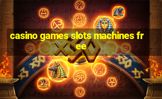 casino games slots machines free