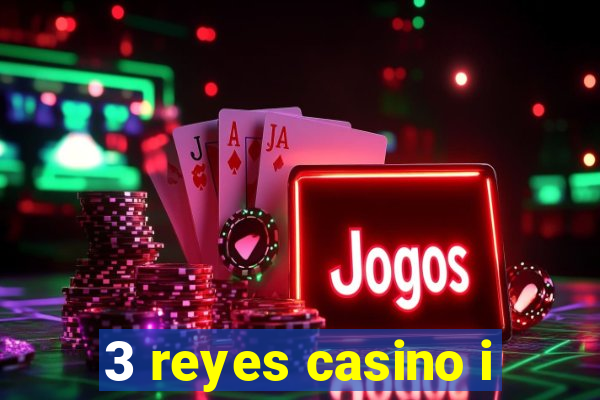 3 reyes casino i