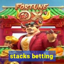 stacks betting