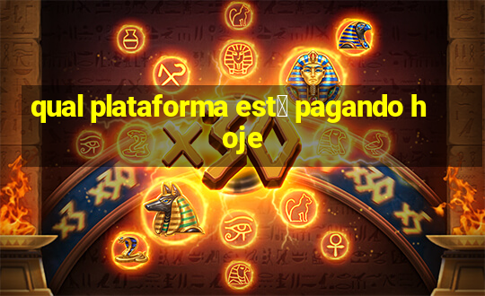 qual plataforma est谩 pagando hoje