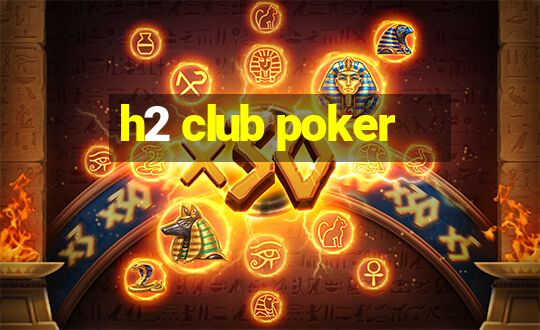 h2 club poker