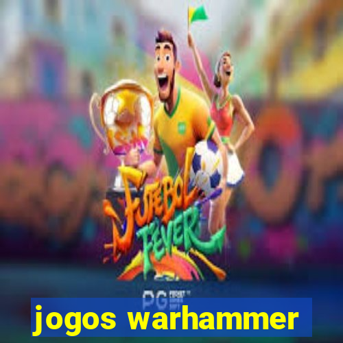 jogos warhammer