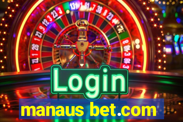 manaus bet.com