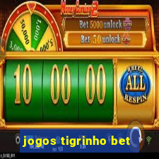 jogos tigrinho bet