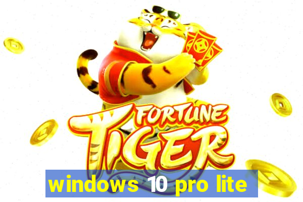 windows 10 pro lite