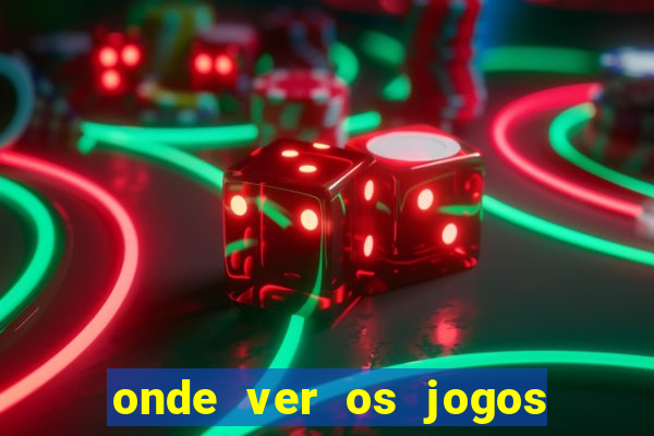 onde ver os jogos do brasileirao