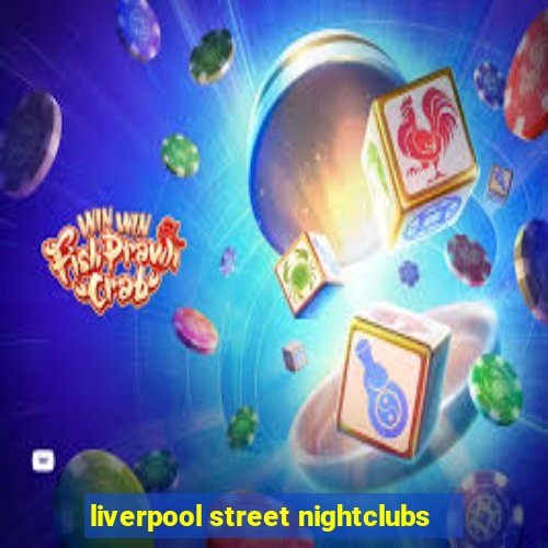 liverpool street nightclubs