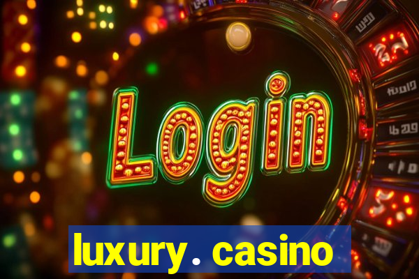 luxury. casino