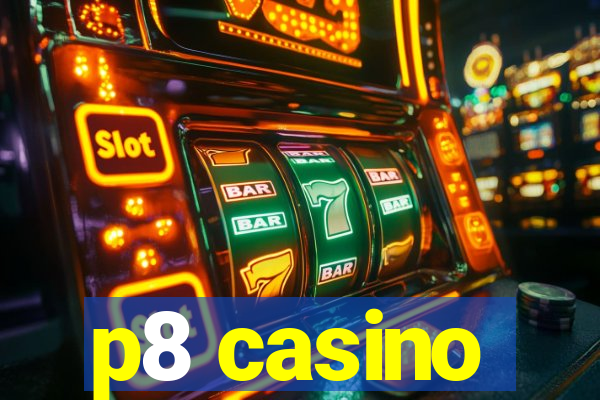 p8 casino