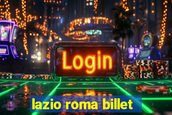 lazio roma billet