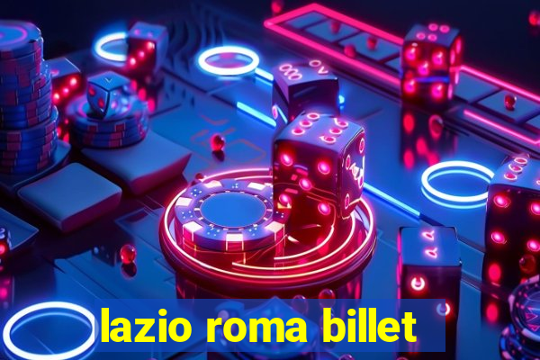 lazio roma billet