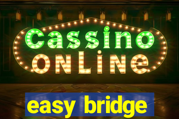 easy bridge