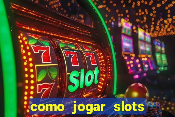 como jogar slots sem perder