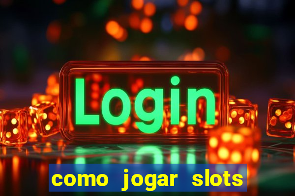 como jogar slots sem perder