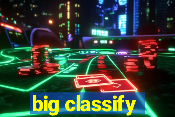 big classify