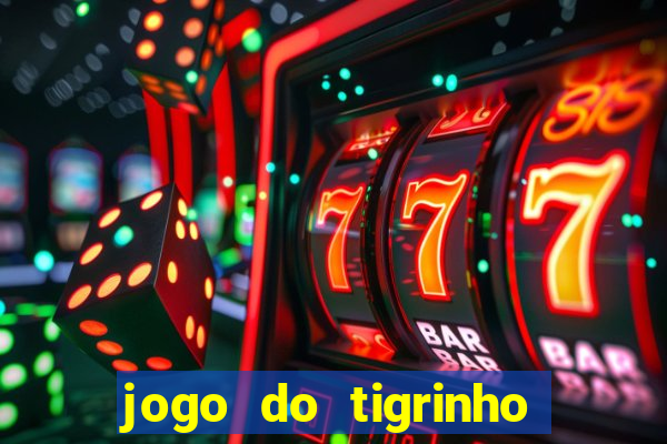 jogo do tigrinho como jogar