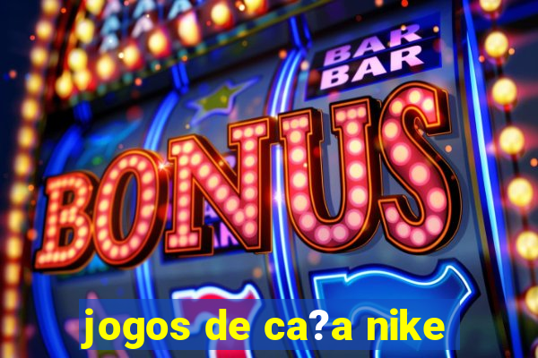 jogos de ca?a nike