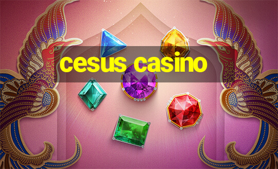 cesus casino