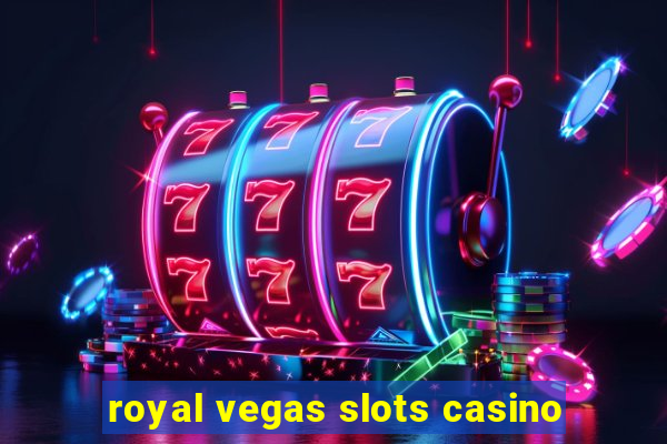 royal vegas slots casino